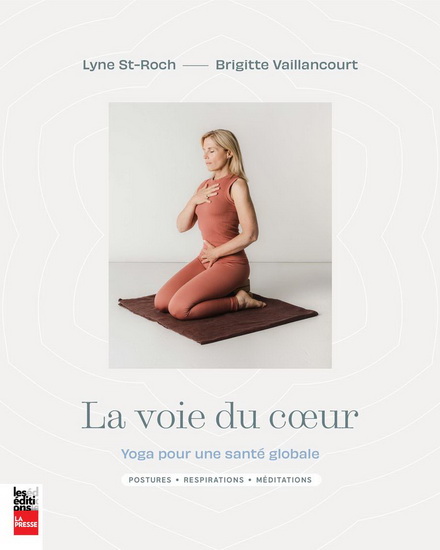 La Voie du coeur : yoga pour une santé globale - LYNE SAINT-ROCH - BRIGITTE VAILLANCOURT