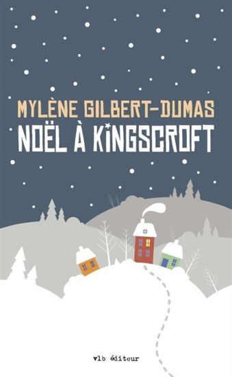 Noël à Kingscroft - MYLÈNE GILBERT-DUMAS