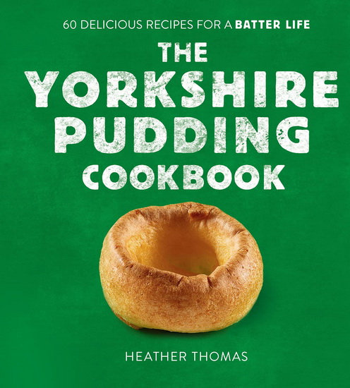 The Yorkshire Pudding Cookbook - HEATHER THOMAS