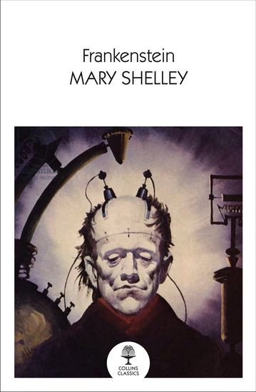 Collins Classics: Frankenstein - MARY SHELLEY