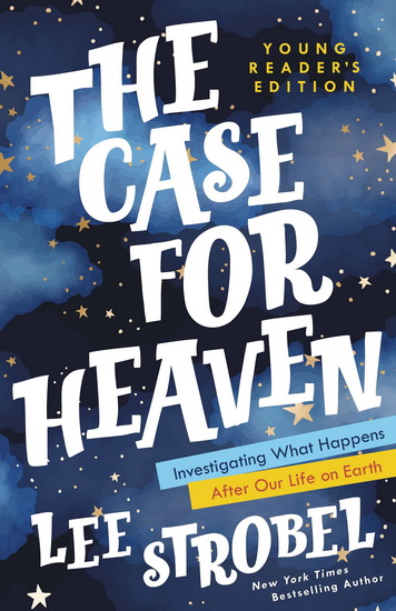 The Case for Heaven Young Reader&#39;s Edition - LEE STROBEL