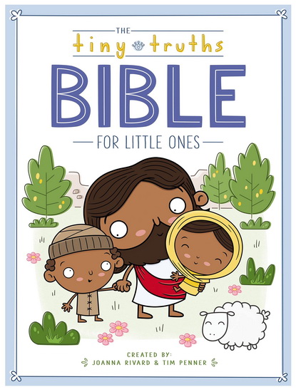 The Tiny Truths Bible for Little Ones - JOANNA RIVARD