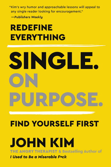 Single On Purpose : Redefine Everything. Finf Yourself First - JOHN KIM