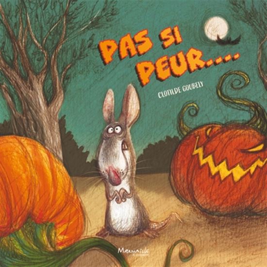 Pas si peur... - CLOTILDE GOUBELY