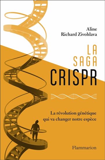 La Saga CRISPR : la révolution génétique qui va changer notre espèce - ALINE RICHARD ZIVOHLAVA