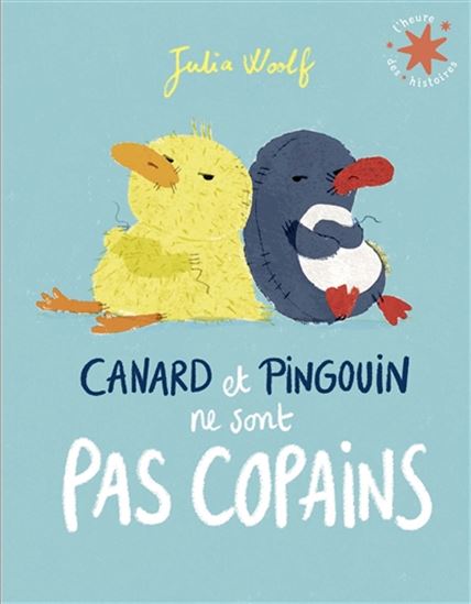 Canard et Pingouin ne sont pas copains - JULIA WOOLF