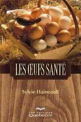 Les Oeufs santé - SYLVIE HAINEAULT