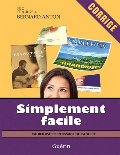 Simplement facile : cahier d&#39;apprentissage de l&#39;adulte : FBC, FRA-B123-4 : corrigé - BERNARD ANTON