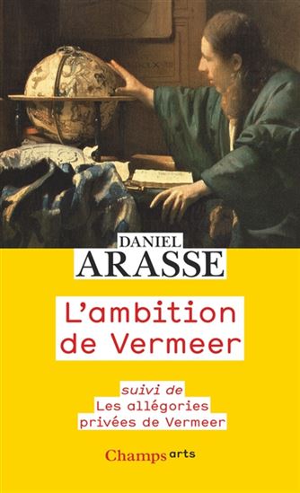 Les Allégories privées de Vermeer - DANIEL ARASSE