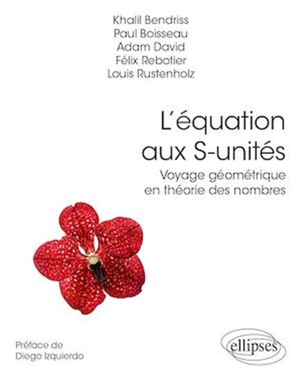 Équation aux S-unités : voyage géométrique en théorie des nombres - COLLECTIF