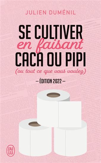 Se cultiver en faisant caca ou pipi (ou tout ce que vous voulez) Éd. 2022 - JULIEN DUMÉNIL