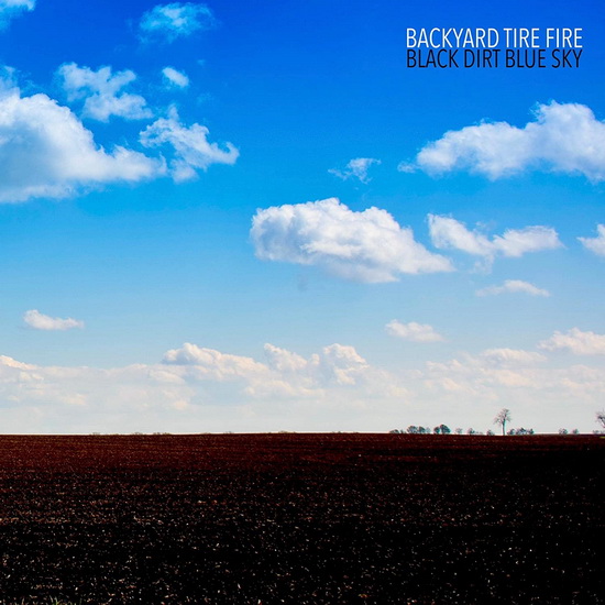 Black Dirt Blue Sky - BACKYARD TIRE FIRE