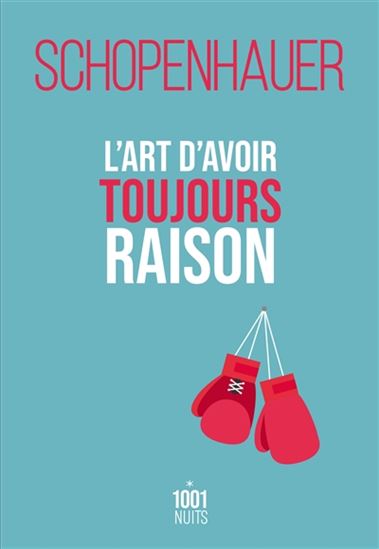 L&#39;Art d&#39;avoir toujours raison N. éd. - ARTHUR SCHOPENHAUER