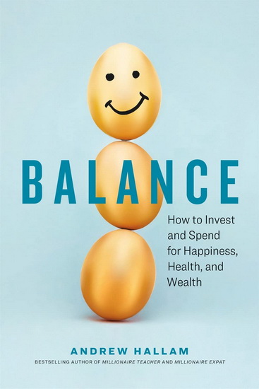 Balance : How to invest and spend for happiness, health, and wealth - ANDREW HALLAM
