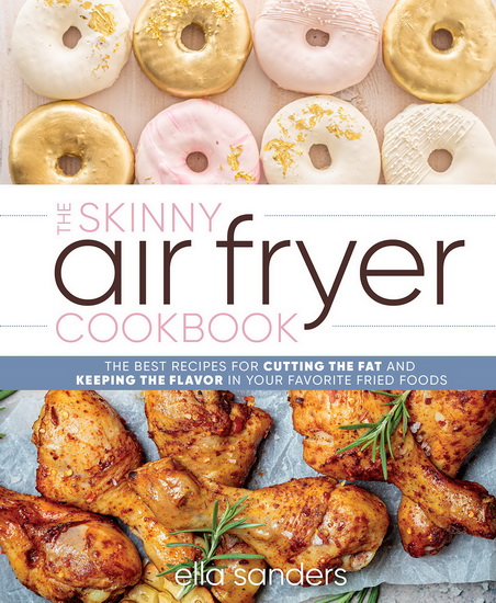The Skinny Air Fryer Cookbook - ELLA SANDERS