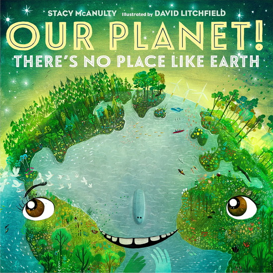 Our Planet! There's No Place Like Earth - STACY MCANULTY - DAVID LITCHFIELD