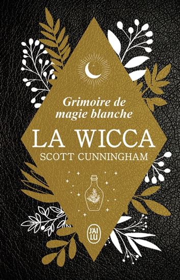 La Wicca : grimoire de magie blanche Éd. collector - SCOTT CUNNINGHAM