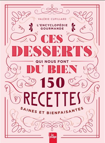 Ces desserts qui nous font du bien - VALÉRIE CUPILLARD
