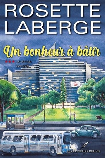 Un bonheur à bâtir T.03 Le temps compté - ROSETTE LABERGE