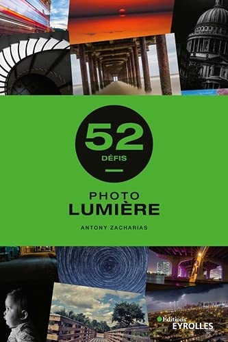 Lumière : 52 défis photos - ANTONY ZACHARIAS