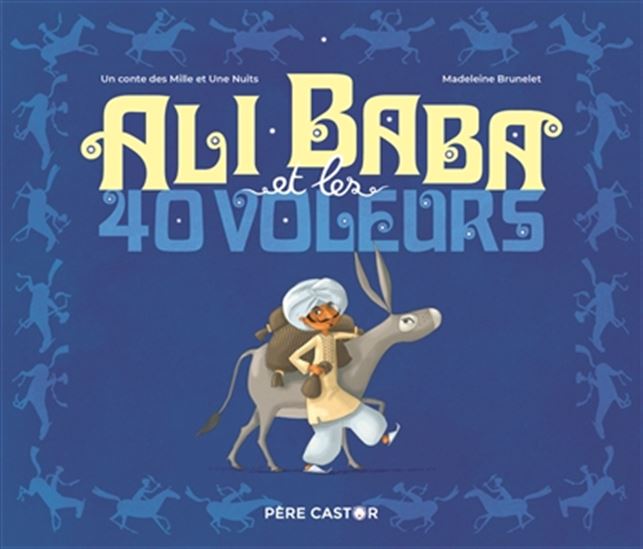 Ali Baba et les 40 voleurs N. éd. - MADELEINE BRUNELET