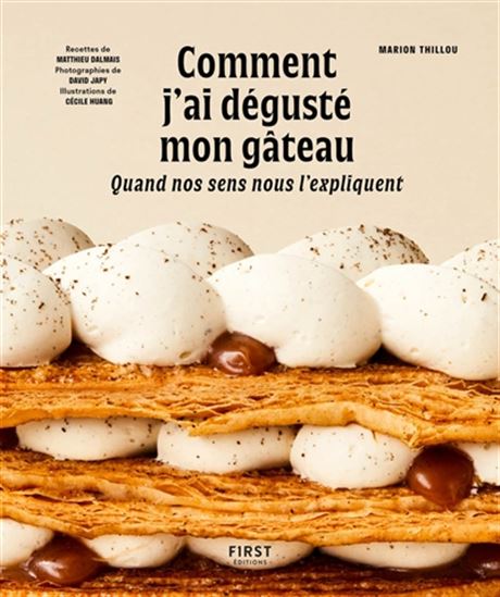 Comment j&#39;ai dégusté mon gâteau : quand nos sens nous l&#39;expliquent - MARION THILLOU & AL