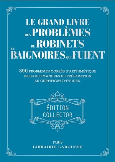Le Grand livre des problèmes de robinets et de baignoires Éd. collector - COLLECTIF