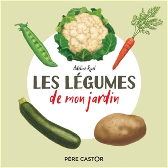 Les Légumes de mon jardin - ADELINE RUEL