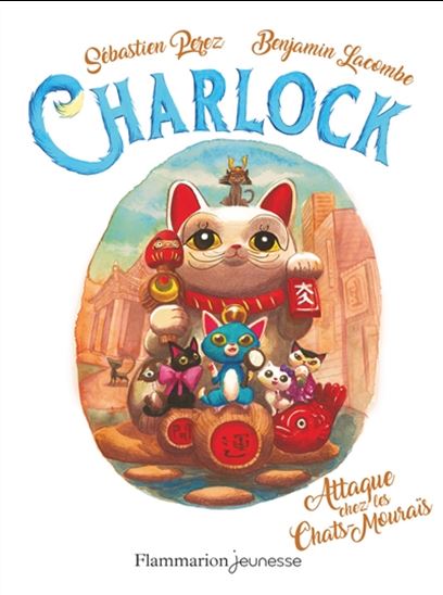 Charlock attaque chez les chats-mouraï T.04 - SÉBASTIEN PEREZ - BENJAMIN LACOMBE