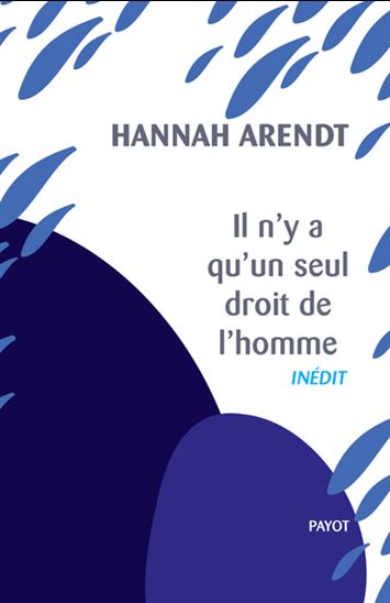 Il n&#39;y a qu&#39;un seul droit de l&#39;homme/Nous réfugiés - HANNAH ARENDT