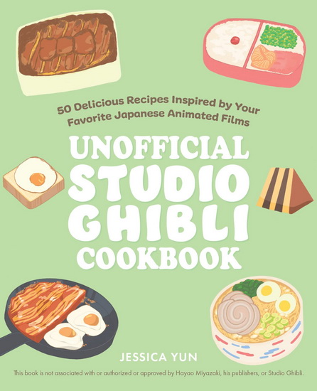 Unofficial Studio Ghibli Cookbook - JESSICA YUN