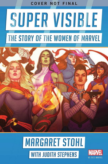 Super Visible : The Story of the Women of Marvel - MARGARET STOHL
