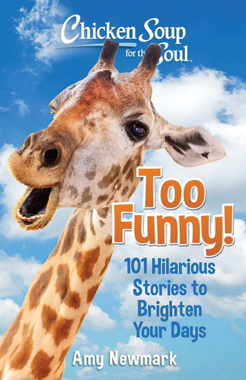 Chicken Soup for the Soul: Too Funny! - AMY NEWMARK