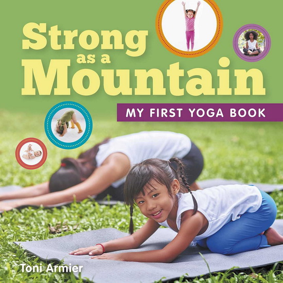Strong as a Mountain (My First Yoga Book) - TONI ARMIER