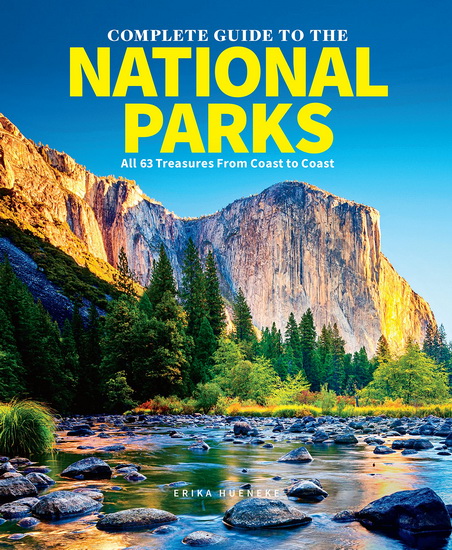 Complete Guide to The National Parks (Updated Edition) - ERIKA HUENEKE