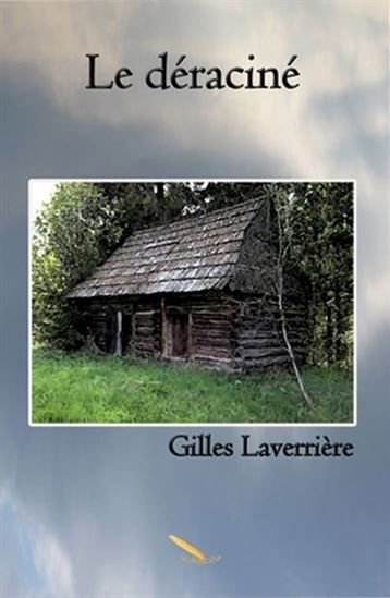 Le Déraciné - GILLES LAVERRIERE