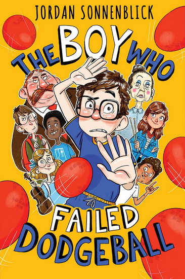The Boy Who Failed Dodgeball - JORDAN SONNENBLICK