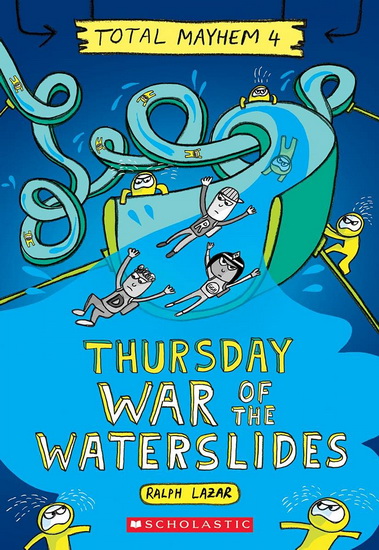 Thursday – War of the Waterslides (Total Mayhem #4) - RALPH LAZAR