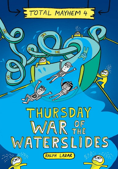 Thursday – War of the Waterslides (Total Mayhem #4) (Library Edition) - RALPH LAZAR