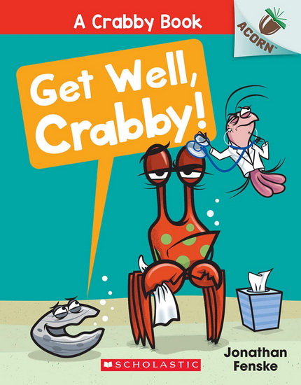 Get Well, Crabby!: An Acorn Book (A Crabby Book #4) - JONATHAN FENSKE