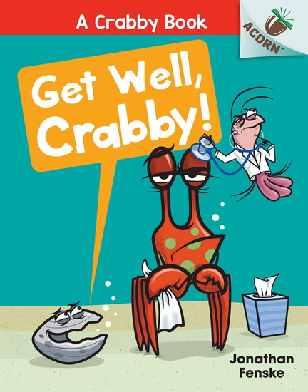 Get Well, Crabby!: An Acorn Book (A Crabby Book #4) (Library Edition) - JONATHAN FENSKE