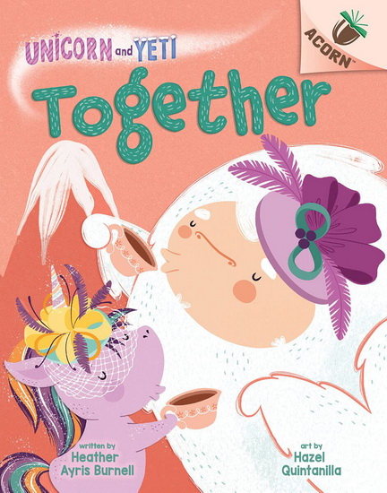 Together: An Acorn Book (Unicorn and Yeti #6) - HEATHER AYRIS BURNELL - HAZE QUINTANILLA