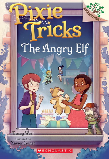 The Angry Elf: A Branches Book (Pixie Tricks #5) - TRACEY WEST - XAVIER BONET