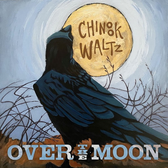 Chinook Waltz - OVER THE MOON