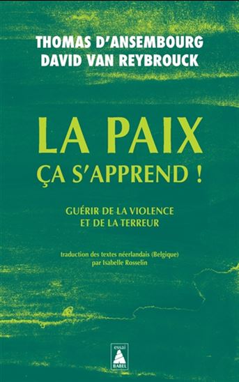 La Paix, ça s&#39;apprend ! : guérir de la violence et du terrorisme - THOMAS D'ANSEMBOURG - D VAN REYBROUCK
