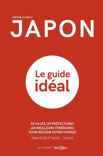 Japon : le guide idéal - JÉRÔME SCHMIDT