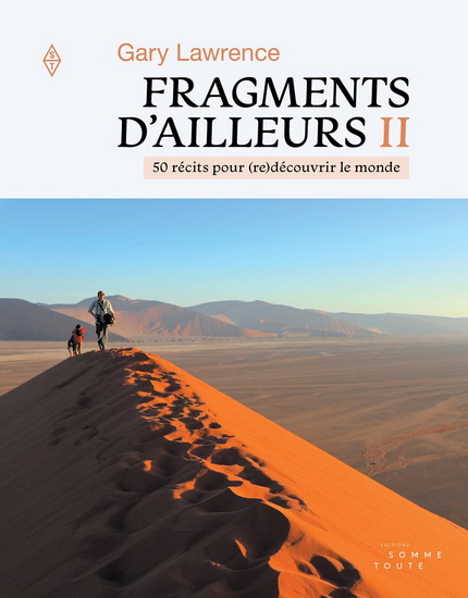 Fragments d&#39;ailleurs T.02 50 récits pour (re) découvrir le monde - GARY LAWRENCE