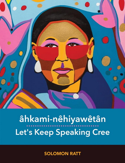 âhkami-nêhiyawêtân - SOLOMON RATT