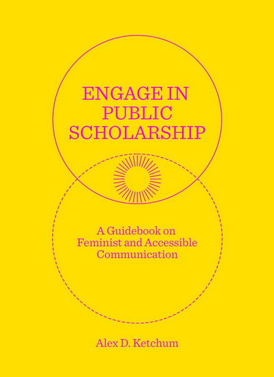 Engage in Public Scholarship! - ALEX D KETCHUM