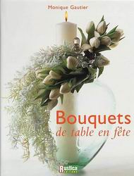 Bouquets de table en fête - MONIQUE GAUTIER